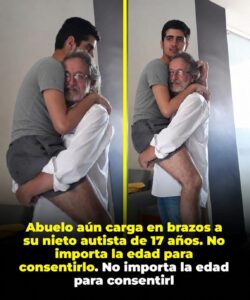 Cargando a su nieto autista de 17 años.