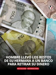 HOMBRE LLEVÓ EL CADÁVER DE SU HERMANA A UN BANCO PARA RETIRAR SUS AHORROS EN LA INDIA