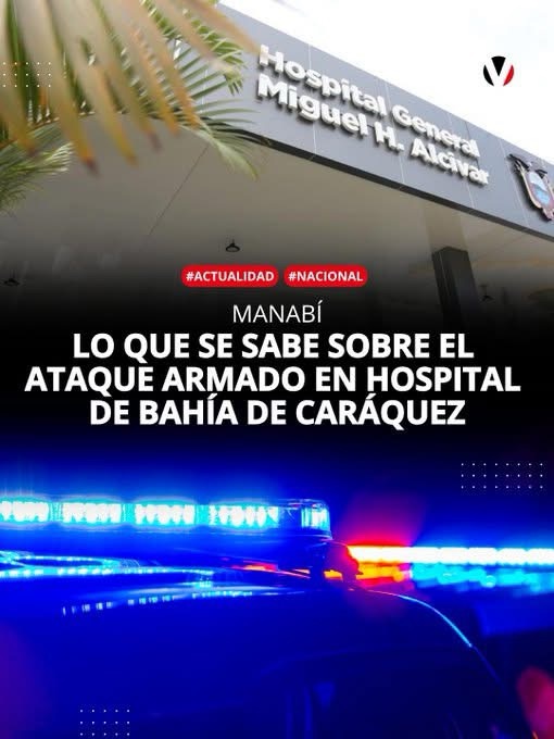 ATAQUE ARMADO EN HOSPITAL DE BAHÍA DE CARÁQUEZ DEJÓ UN PACIENTE MUERTO