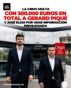 La Comisión Nacional del Mercado de Valores (CNMV) multó al exfutbolista Gerard Piqué con 200.000 euros y al empresario José Elías