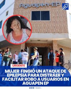 UNA MUJER FACILITÓ ROBO A USUARIOS EN AGUAPEN EP