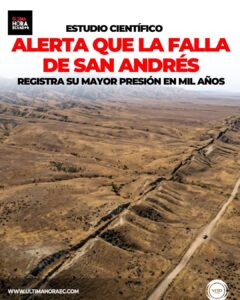 La falla de San Andrés ha alcanzado uno de sus niveles de presión más alto