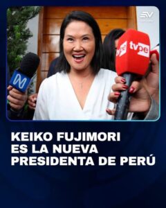 KEIKO FUJIMORI ES LA NUEVA PRESIDENTA DEL PERÚ TRAS CONCLUIR EL CÓMPUTO 100 % DE LOS VOTOS DE LA SEGUNDA VUELTA