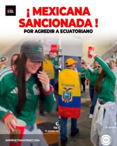 Mexicana que fue captada lanzando una bebida contra 2 hinchas ecuatorianos