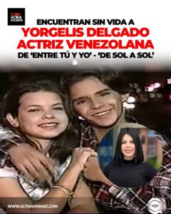 Confirman el fallecimiento de la actriz venezolana Yorgelys Delgado