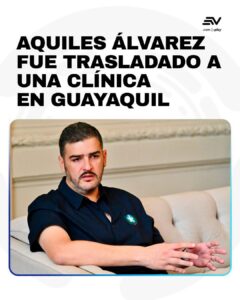 AQUILES ÁLVAREZ FUE TRASLADADO A LA CLÍNICA ALCÍVAR PARA SER OPERADO