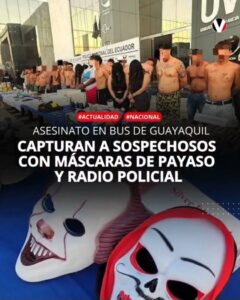 Asesinato en un bus de Guayaquil: CAPTURAN A CUATRO SOSPECHOSOS CON MÁSCARAS DE PAYASO Y RADIO POLICIAL