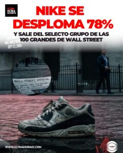 📉👟 ¡NIKE SE DESPLOMA 78% Y SALE DEL SELECTO GRUPO DE LAS 100 GRANDES DE WALL STREET!