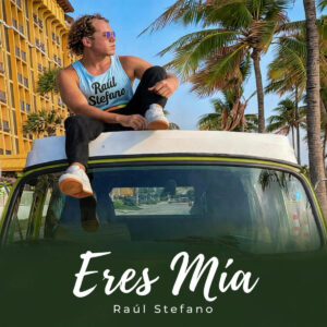 RAÚL STEFANO PRESENTA “ERES MÍA”, UNA SALSA ROMÁNTICA QUE CELEBRA EL PODER TRANSFORMADOR DEL AMOR